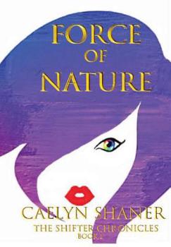 Hardcover Force of Nature - The Shifter Chronicles (Book 1) Book