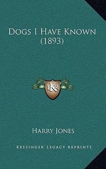 Paperback Dogs I Have Known (1893) Book