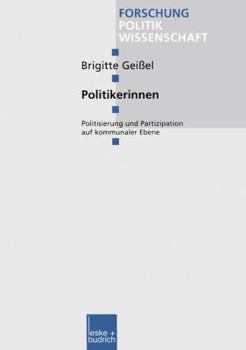 Paperback Politikerinnen: Politisierung Und Partizipation Auf Kommunaler Ebene [German] Book