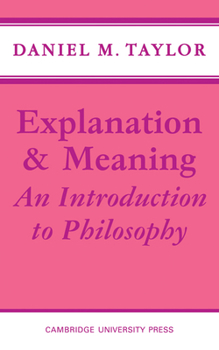 Paperback Explanation and Meaning: An Introduction to Philosophy Book