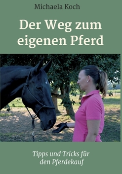 Paperback Der Weg zum eigenen Pferd: Tipps und Tricks für den Pferdekauf [German] Book