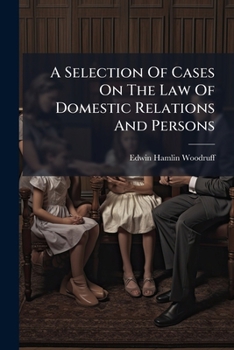 Paperback A Selection Of Cases On The Law Of Domestic Relations And Persons Book