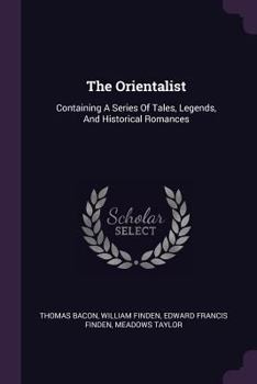 Paperback The Orientalist: Containing A Series Of Tales, Legends, And Historical Romances Book