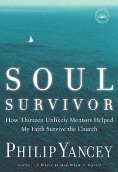 Paperback Soul Survivor: How Thirteen Unlikely Mentors Helped My Faith Survive the Church Book
