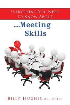 Paperback Everything You Need To Know About....Meeting Skills Book