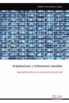 Arquitectura y Urbanismo sensible: Aproximaciones al proceso proyectual (Spanish Edition)