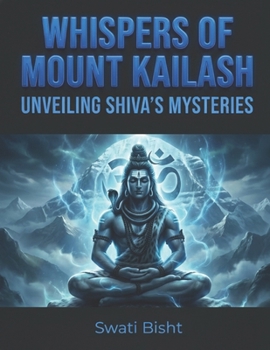 Whispers of Mount Kailash: Unveiling Shiva's Mysteries