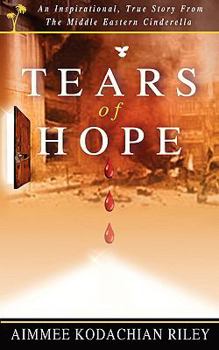 Tears of Hope: An Inspirational, True Story from the Middle Eastern Cinderella