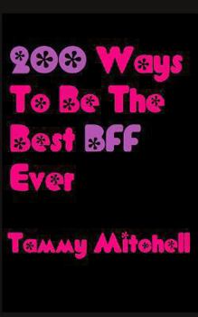 Paperback 200 Ways To Be The Best BFF Ever Book