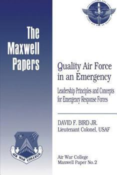 Paperback Quality Air Force in an Emergency: Leadership Principles and Concepts for Emergency Response Forces: Maxwell Paper No. 2 Book