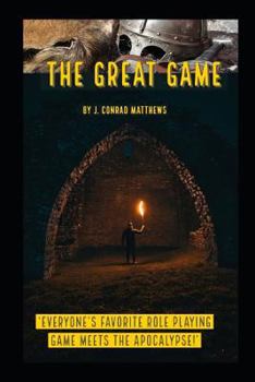 The Great Game: 'Everyone's Favorite Role Playing Game meets the Apocalypse!'