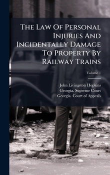 Hardcover The Law Of Personal Injuries And Incidentally Damage To Property By Railway Trains Book