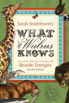 Paperback What the Walrus Knows: An Eccentric's Field Guide to Working with Beastie Energies Book