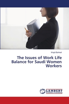 Paperback The Issues of Work Life Balance for Saudi Women Workers Book