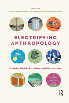 Paperback Electrifying Anthropology: Exploring Electrical Practices and Infrastructures Book