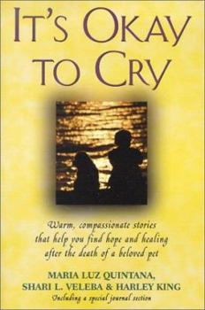 Paperback It's Okay to Cry: Warm, Compassionate Stories That Help You Find Hope and Healing After the Death of a Pet Book