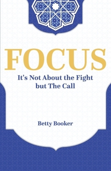 Paperback Focus: It's Not About The Fight But The Call Book