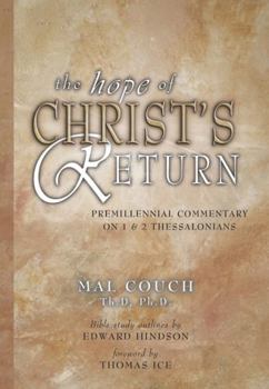 Hardcover The Hope of Christ's Return: A Premillennial Commentary on 1, 2 Thessalonians Book