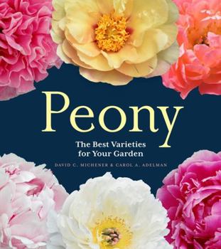 Hardcover Peony: The Best Varieties for Your Garden Book