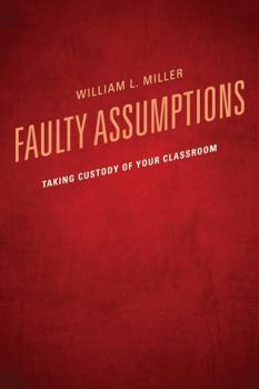 Hardcover Faulty Assumptions: Taking Custody of Your Classroom Book