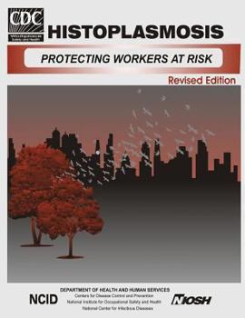 Paperback Histoplasmosis: Protecting Workers at Risk Book