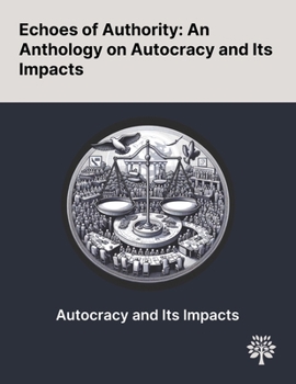 Paperback Echoes of Authority: An Anthology on Autocracy and Its Impacts Book