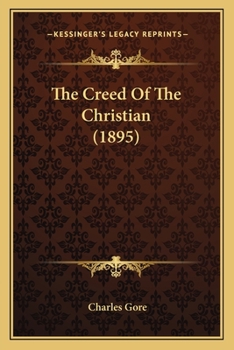 Paperback The Creed Of The Christian (1895) Book