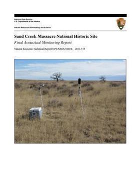 Paperback Sand Creek Massacre National Historic Site: Final Acoustical Monitoring Report Book