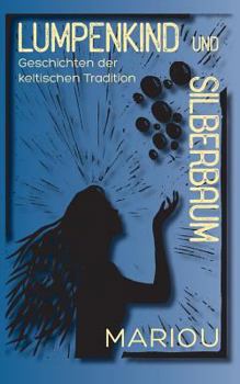 Paperback Lumpenkind und Silberbaum: Geschichten der keltischen Tradition [German] Book