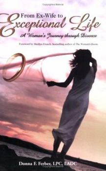 From Ex-Wife to Exceptional Life: A Woman's Journey through Divorce [UNABRIDGED]
