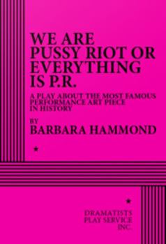 We Are Pussy Riot or Everything Is P.r.