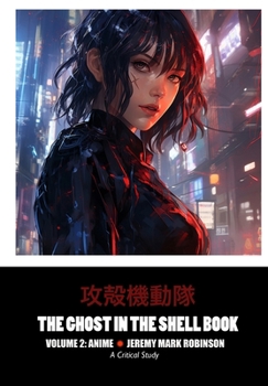 Hardcover The Ghost in the Shell Book: Volume 2: Anime Book