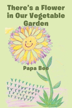 Paperback There's a Flower in Our Vegetable Garden Book