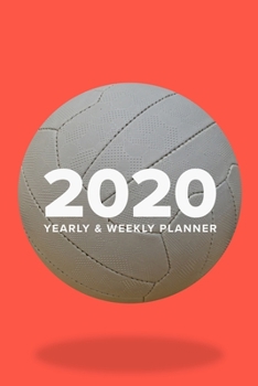 Paperback 2020 Yearly And Weekly Planner For Netball Players: Week To A Page Gift Organiser & Diary Book