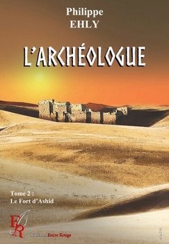 Paperback L'archéologue tome2: Le Fort d'Ashir [French] Book