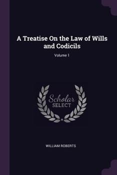 Paperback A Treatise On the Law of Wills and Codicils; Volume 1 Book