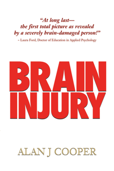 Paperback Brain Injury: The Riveting Story about a Promising Young Person Who Endures a Severe Brain Injury, as Revealed Over the 30-Plus Years That Follow Whil Book