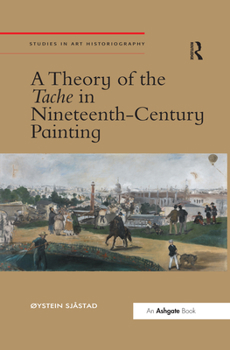 Paperback A Theory of the Tache in Nineteenth-Century Painting Book