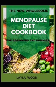 Paperback The New Wholesome Menopause Diet Cookbook For Beginners And Dummies Book