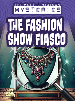The Fashion Show Fiasco (The Mattie Madison Mysteries)