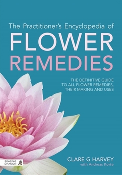 Paperback The Practitioner's Encyclopedia of Flower Remedies: The Definitive Guide to All Flower Essences, Their Making and Uses Book