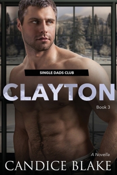 CLAYTON - Book #3 of the Single Dads Club