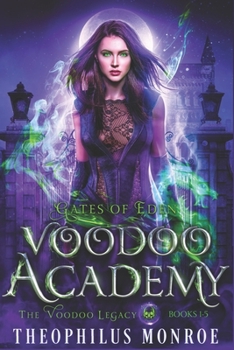 Voodoo Academy - The COMPLETE series: An Urban Fantasy Adventure - Book  of the Gates of Eden: The Voodoo Legacy