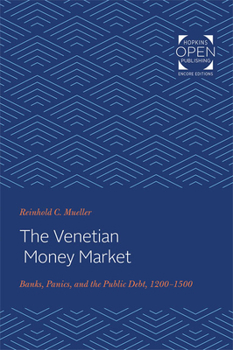 The Venetian Money Market: Banks, Panics, and the Public Debt, 1200-1500 (Money and Banking in Medieval and Renaissance Venice, Vol 2) - Book #2 of the Money and Banking in Medieval and Renaissance Venice