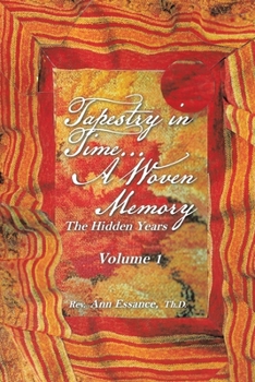 Paperback Tapestry in Time... a Woven Memory: The Hidden Years Volume 1 Book
