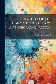 Paperback A Study of the Hemolytic Antibocy-antigen Combination Book
