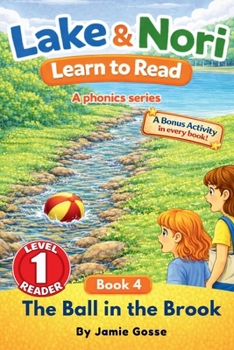 The Ball in the Brook. Lake & Nori Learn to Read – Level 1 Phonics Reader for Ages 3–6 (Short B Words): I Can Read! Easy Reader for Kids – A ... the series! Homeschool Learn to read English