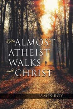 Paperback An Almost Atheist Walks with Christ Book