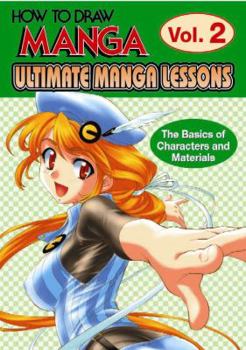 How To Draw Manga: Ultimate Manga Lessons Volume 2: The Basics Of Characters And Materials (How to Draw Manga S.) - Book #2 of the How To Draw Manga: Ultimate Manga Lessons
