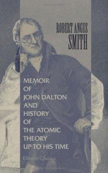 Paperback Memoir of John Dalton, and History of the Atomic Theory up to His Time Book